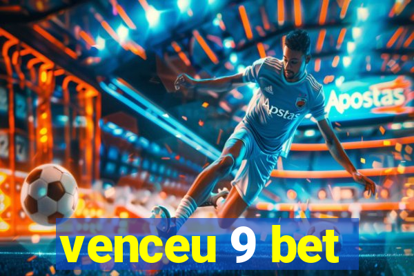 venceu 9 bet
